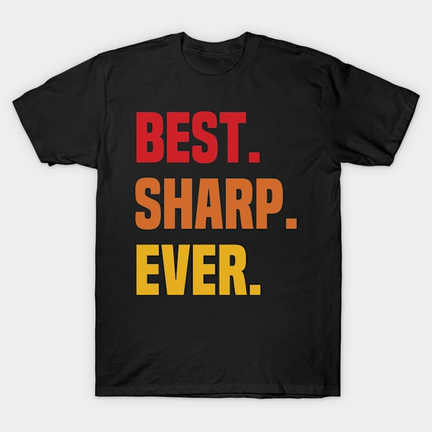 BEST SHARP EVER ,SHARP NAME T-Shirt by DEEDRABZEREN ART